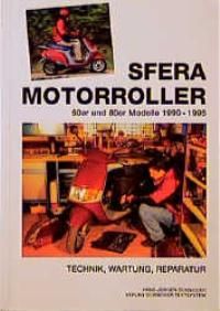 Sfera Motorroller. Technik, Wartung, Reparatur. 50er und 80er Modelle 1990-1995