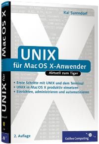 UNIX für Mac OS X-Anwender: Professionelle Nutzung von Mac OS X 10.4 Tiger (Galileo Computing)