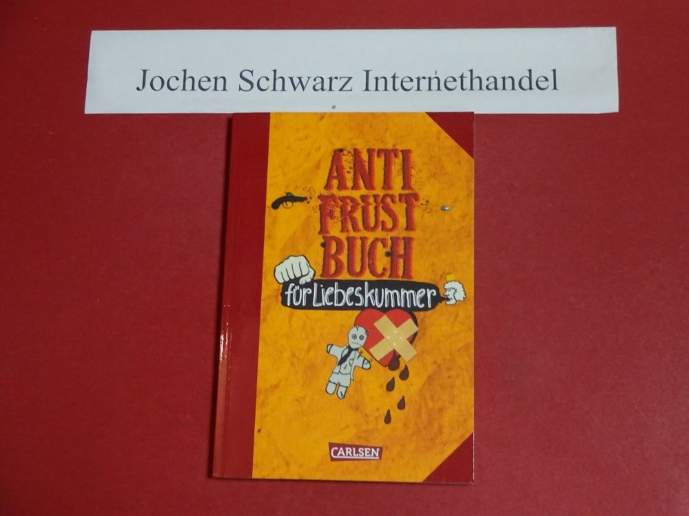 Anti-Frust-Buch für Liebeskummer. - Haubner, Antje und Christiane (Ill.) Hahn