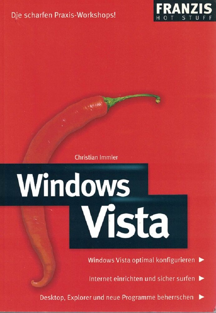 Windows Vista : [Windows Vista optimal konfigurieren ; Internet einrichten und sicher surfen ; Desktop, Explorer und neue Programme beherrschen]. Franzis hot stuff. - Immler, Christian