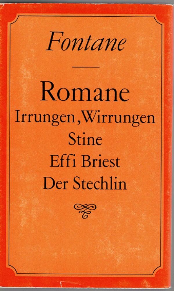 Romane: Irrungen, Wirrungen; Stine; Effi Briest; Der Stechlin. - Fontane, Theodor