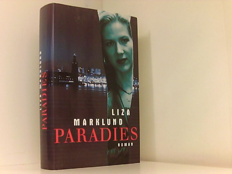 Paradies : Roman / Liza Marklund. Aus dem Schwed. von Paul Berf - Marklund, Liza