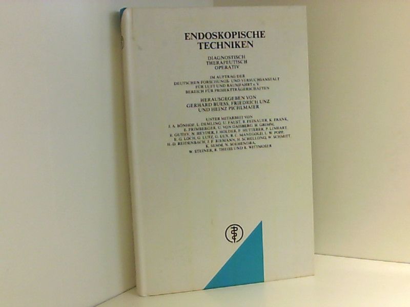 Endoskopische Techniken: Diagnostisch - therapeutisch - operativ Diagnostisch - therapeutisch - operativ - Buess, Gerhard, Friedrich Unz  und Heinz Pichelmeier