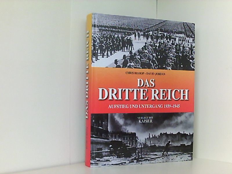 Das Dritte Reich: Aufstieg und Untergang 1933-1945 - Bishop, Chris und David Jordan