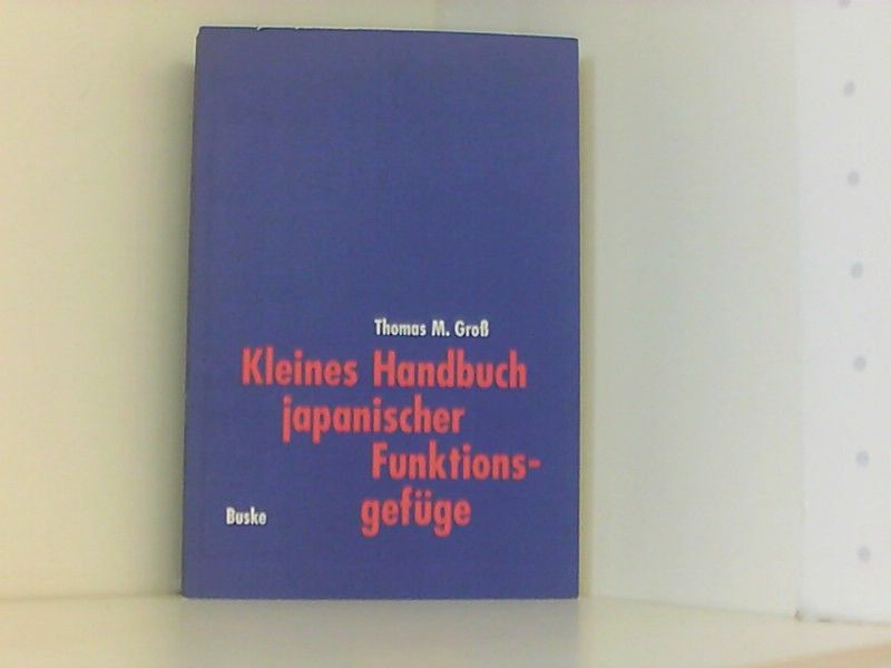 Kleines Handbuch japanischer Funktionsgefüge - Thomas M., Gross
