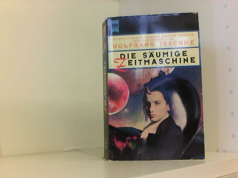 Die säumige Zeitmaschine. Internationale Science Fiction Stories. - Jeschke, Wolfgang