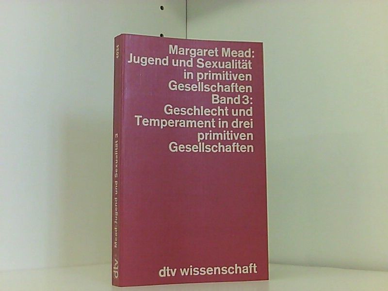 Jugend und Sexualität in primitiven Gesellschaften, Band 3: Geschlecht und Temperament in drei primitiven Gesellschaften - Mead, Margaret