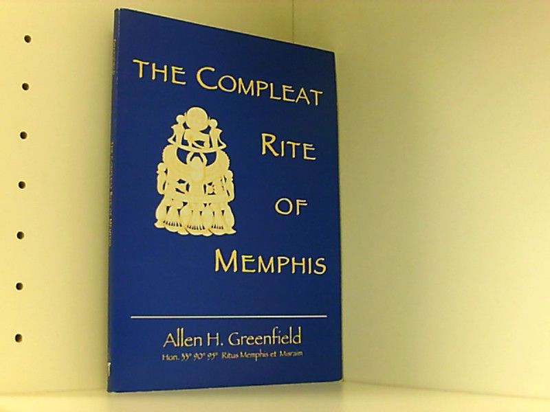The Compleat Rite of Memphis - Greenfield Allen, H.