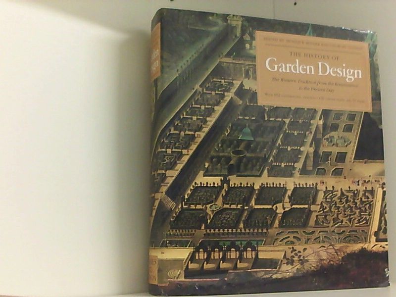 The History of Garden Design: The Western Tradition from the Renaissance to the Present Day - Mosser, Monique und Georges Teyssot