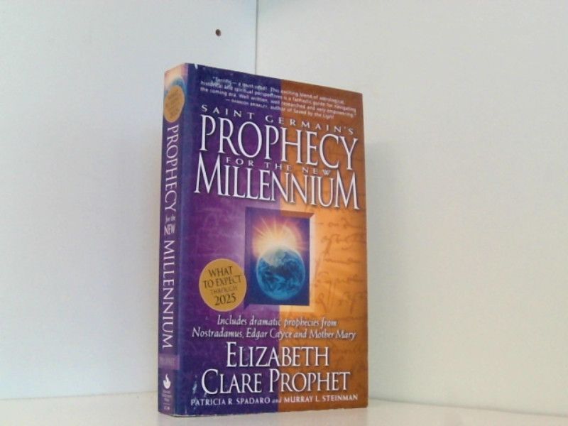 Saint Germain's Prophecy for the New Millennium: Includes Dramatic Prophecies from Nostradamus, Edgar Cayce and Mother Mary - Prophet Elizabeth, Clare