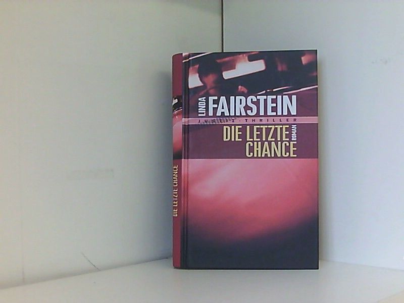 Die letzte Chance : Roman / Linda Fairstein. Aus dem Engl. von Michael Schmidt - Fairstein Linda, A.
