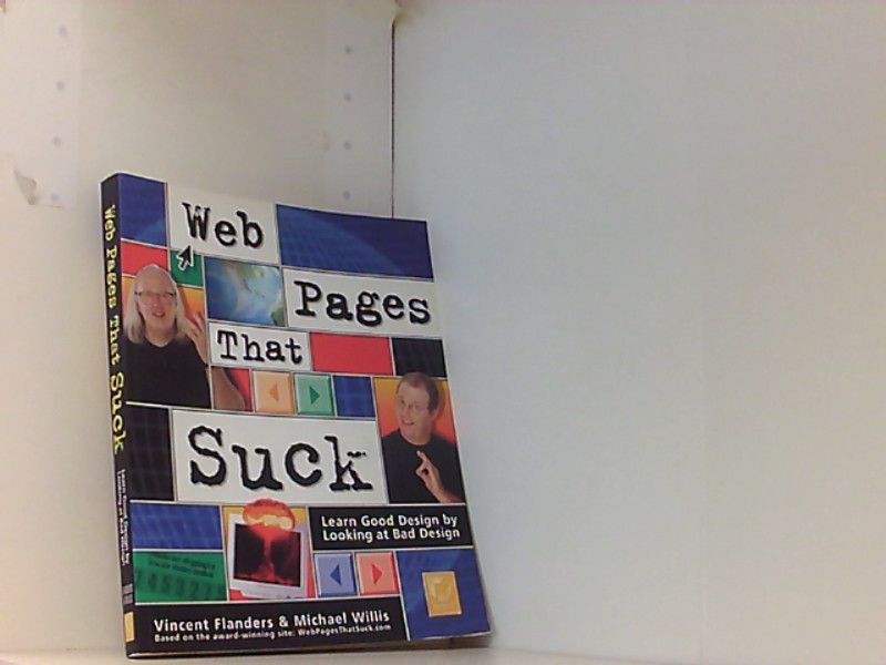 Web Pages that Suck, w. CD-ROM: Learn Good Design by Looking at Bad Design - Flanders, Vincent und Michael Willis