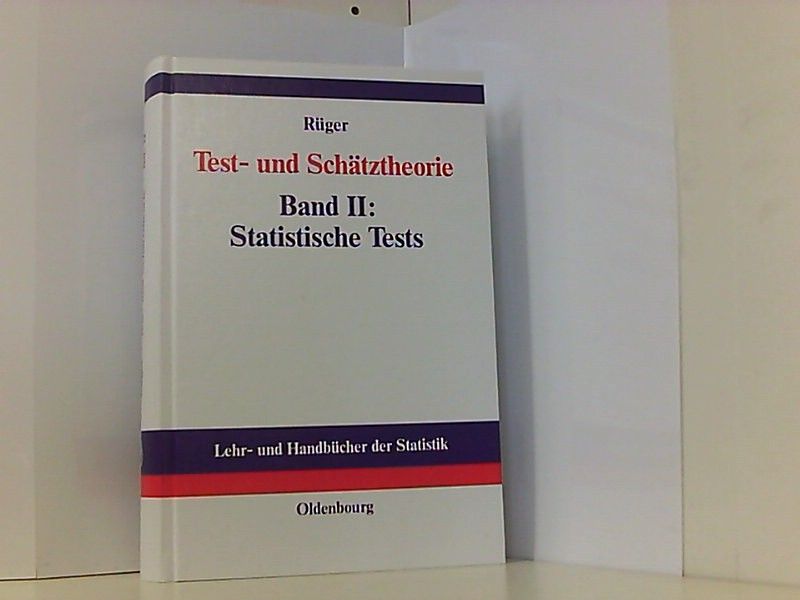 Test- und Schätztheorie: Band II: Statistische Tests (Lehr- und Handbücher der Statistik) - Rüger, Bernhard