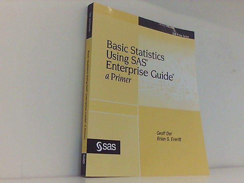 Basic Statistics Using SAS Enterprise Guide:: A Primer - Der, Geoff und S. Everitt Brian
