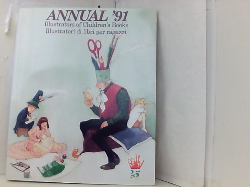 Annual '91: Illustrators of Children's Books (Annual Illustrators of Children's Books) - Bologna Childrens Book, Fair