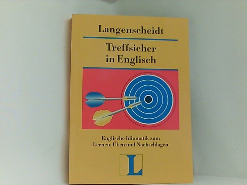 Langenscheidt Treffsicher in Englisch: Englische Idiomatik zum Lernen, Üben und Nachschlagen - Lister, Ronald und Klemens Veth