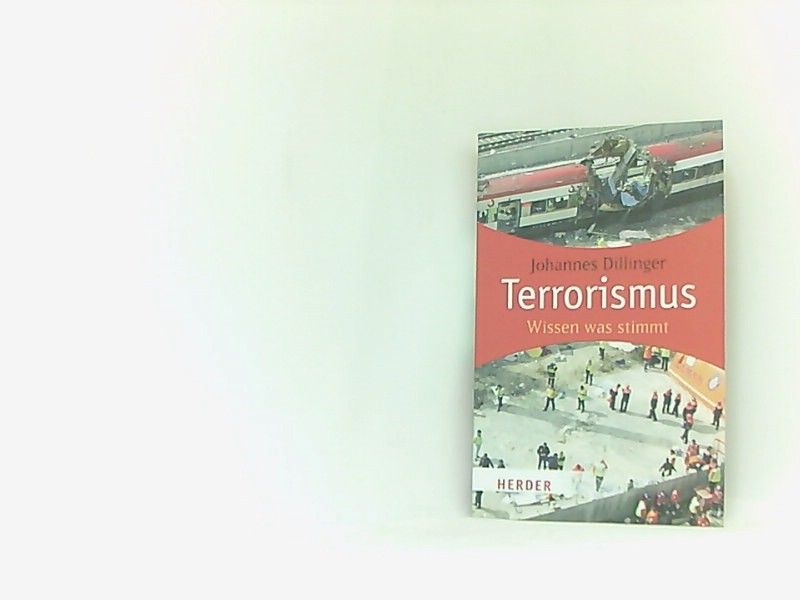 Terrorismus: Wissen was stimmt (HERDER spektrum) - Dillinger, Johannes