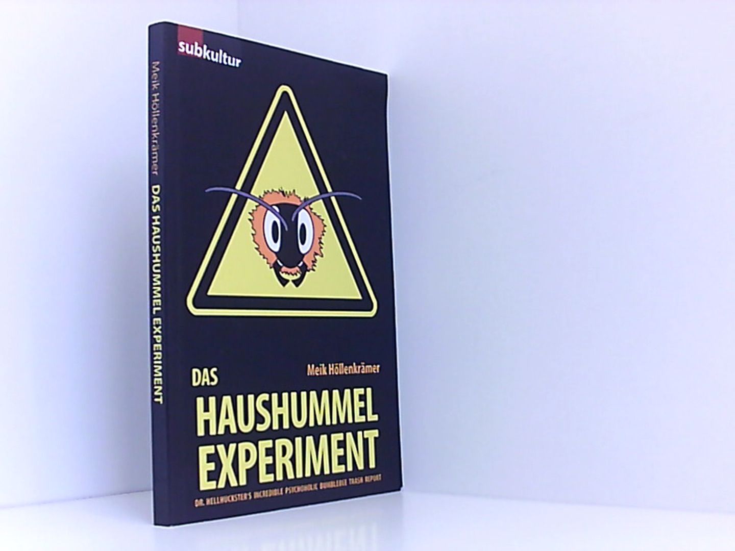 Das Haushummelexperiment: Dr. Hellhuckster's Incredible Psychoholic Bumblebee Trash Report - Höllenkrämer, Meik