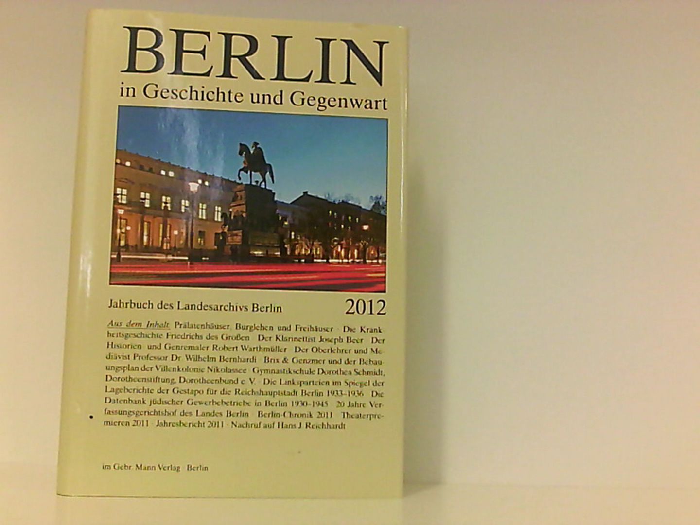 Berlin in Geschichte und Gegenwart: Jahrbuch des Landesarchivs Berlin 2012 - Breunig, Werner und Uwe Schaper