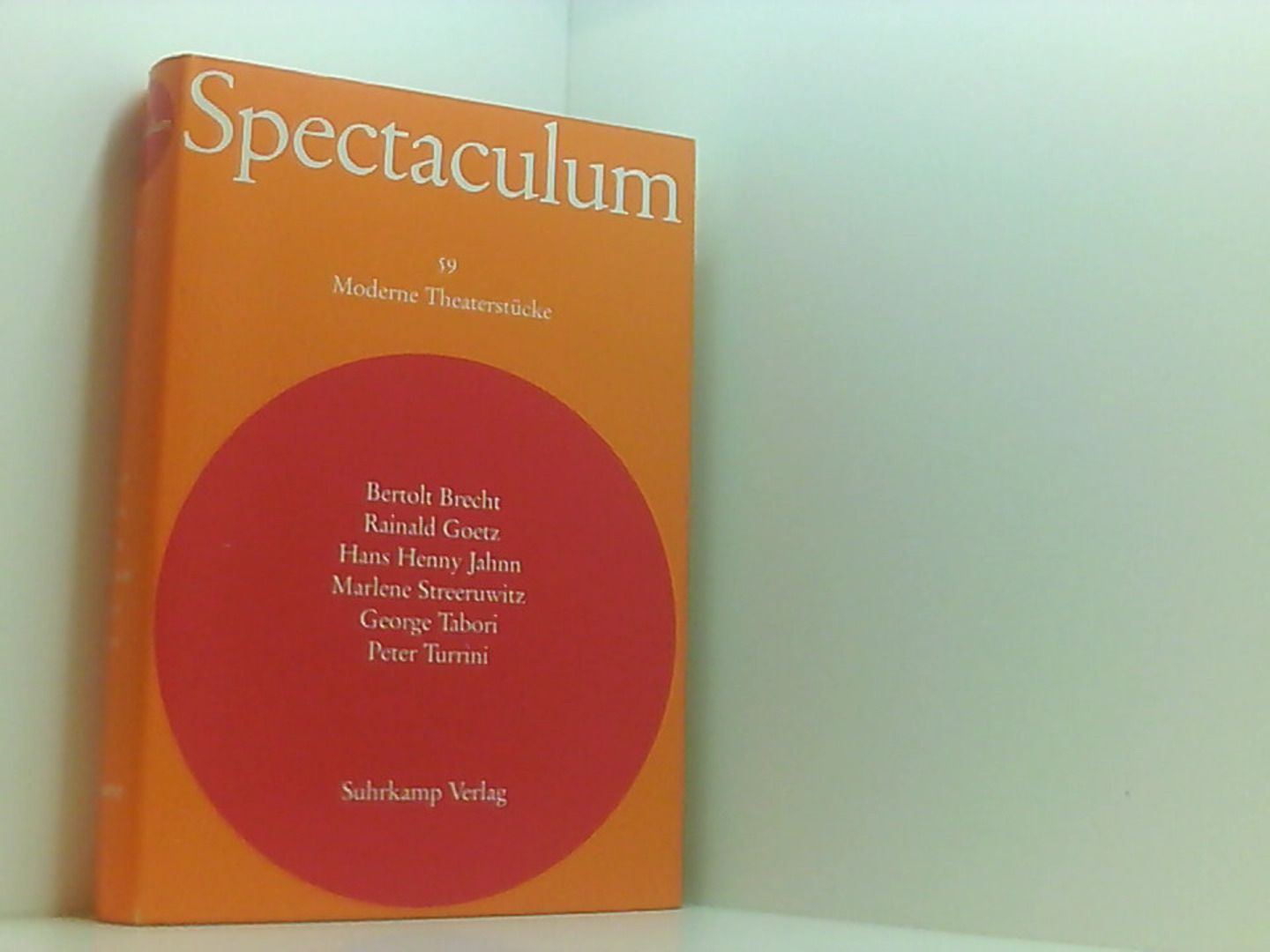 Spectaculum 59: Sechs moderne Theaterstücke und Materialien - Bertolt, Brecht, Goetz Rainald Jahnn Hans Henny  u. a.