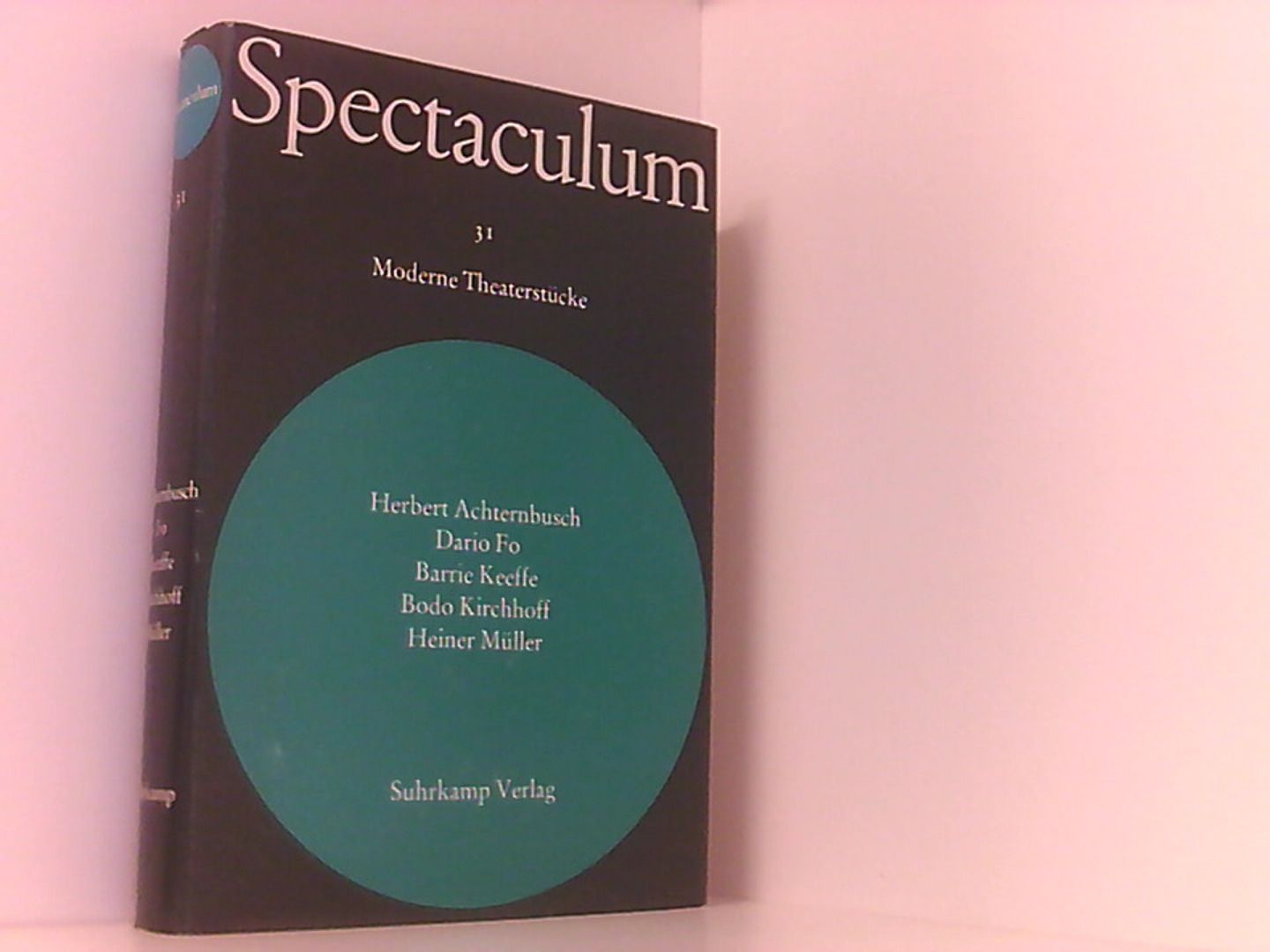 Spectaculum 31: Fünf moderne Theaterstücke - Achternbusch, Herbert, Dario Fo Barrie Keeffe  u. a.