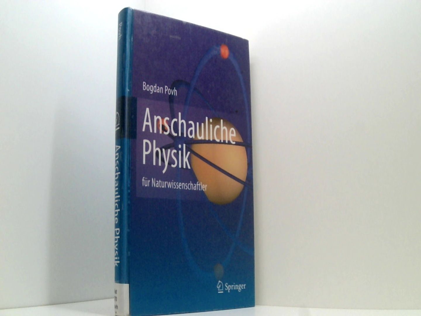 Anschauliche Physik: für Naturwissenschaftler - Povh, Bogdan