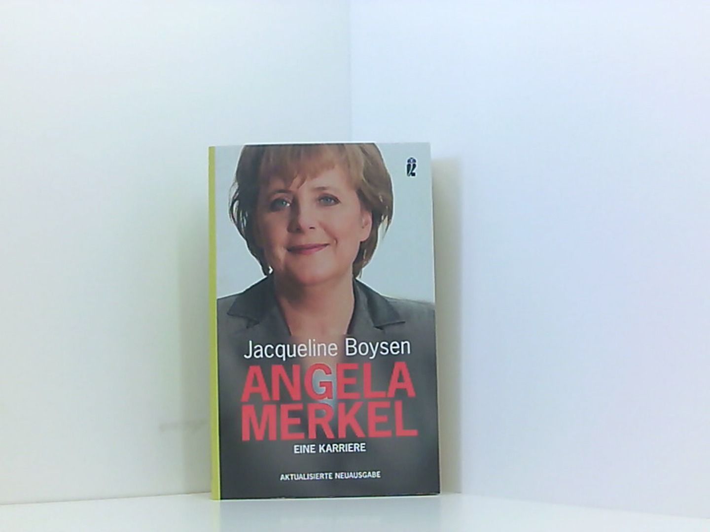 Angela Merkel: Eine Karriere - Boysen, Jacqueline