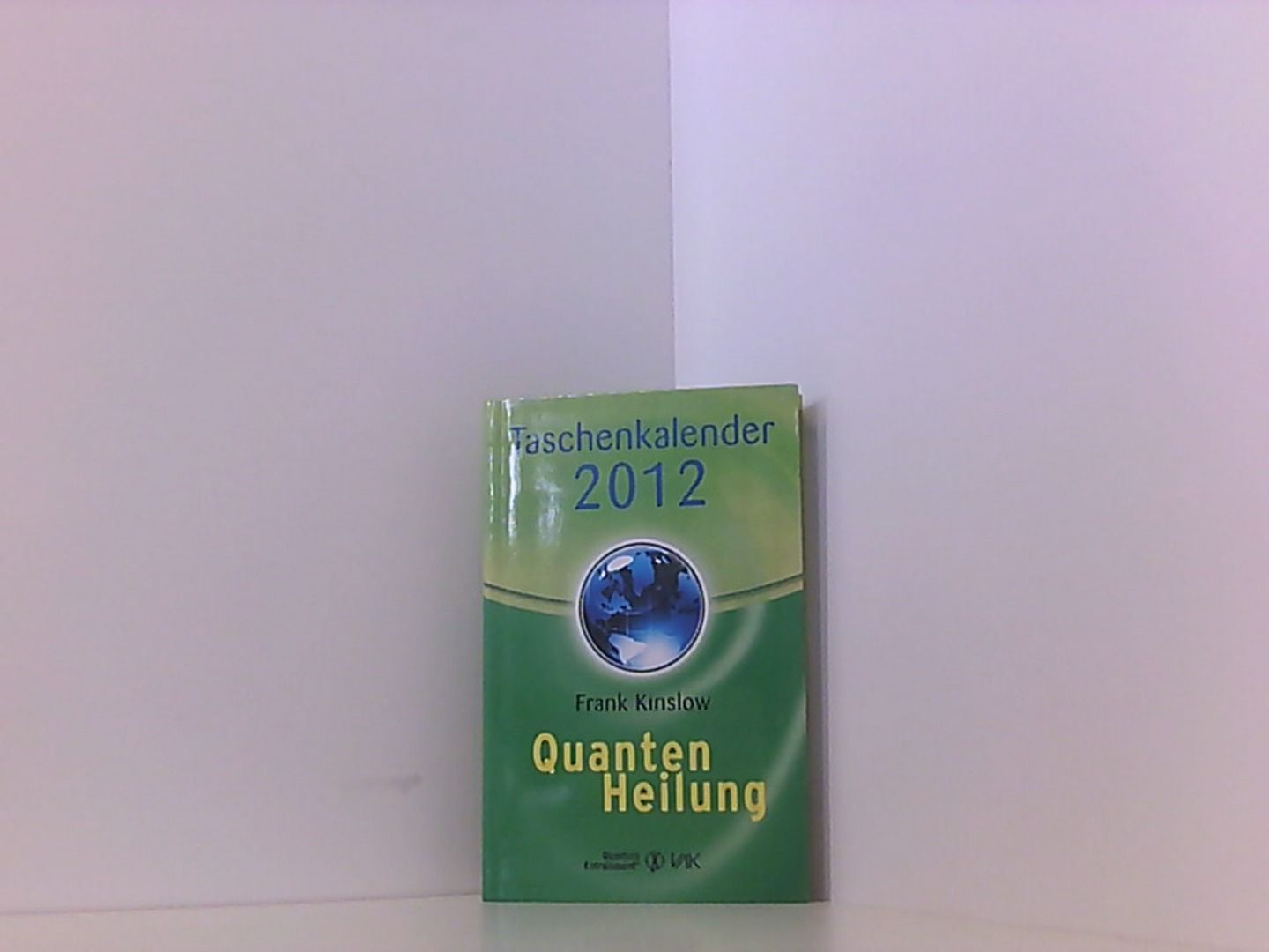 Quantenheilung-Taschenkalender 2012 - Kinslow, Frank und Beate Brandt