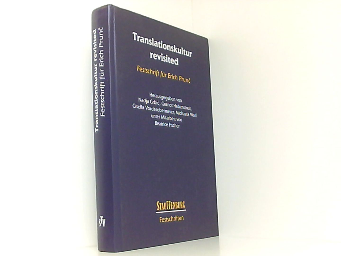 Translationskultur revisited: Festschrift für Erich Prun? (Stauffenburg Festschriften) - Grbic, Nadja, Gernot Hebenstreit Gisella Vorderobermeier  u. a.