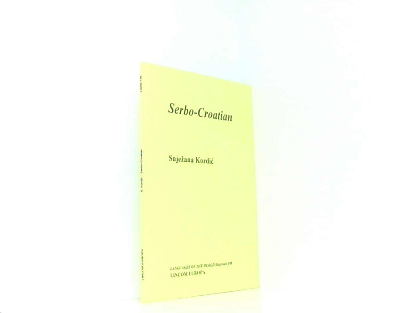 Serbo-Croatian (Languages of the World - Materials) - Kordic, Snjezana