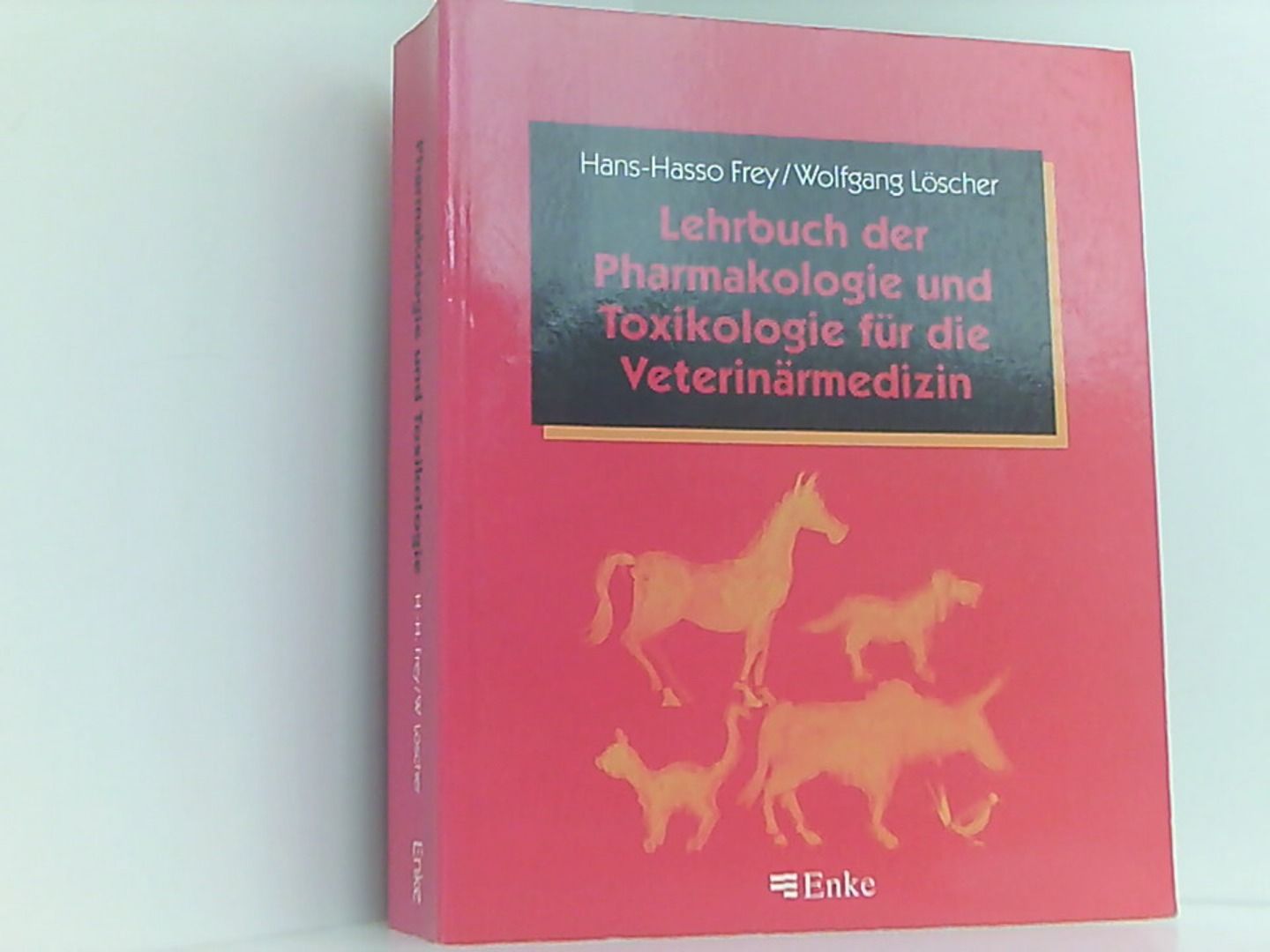 Lehrbuch der Pharmakologie und Toxikologie für die Veterinärmedizin - Frey, Hans-Hasso und Wolfgang Löscher