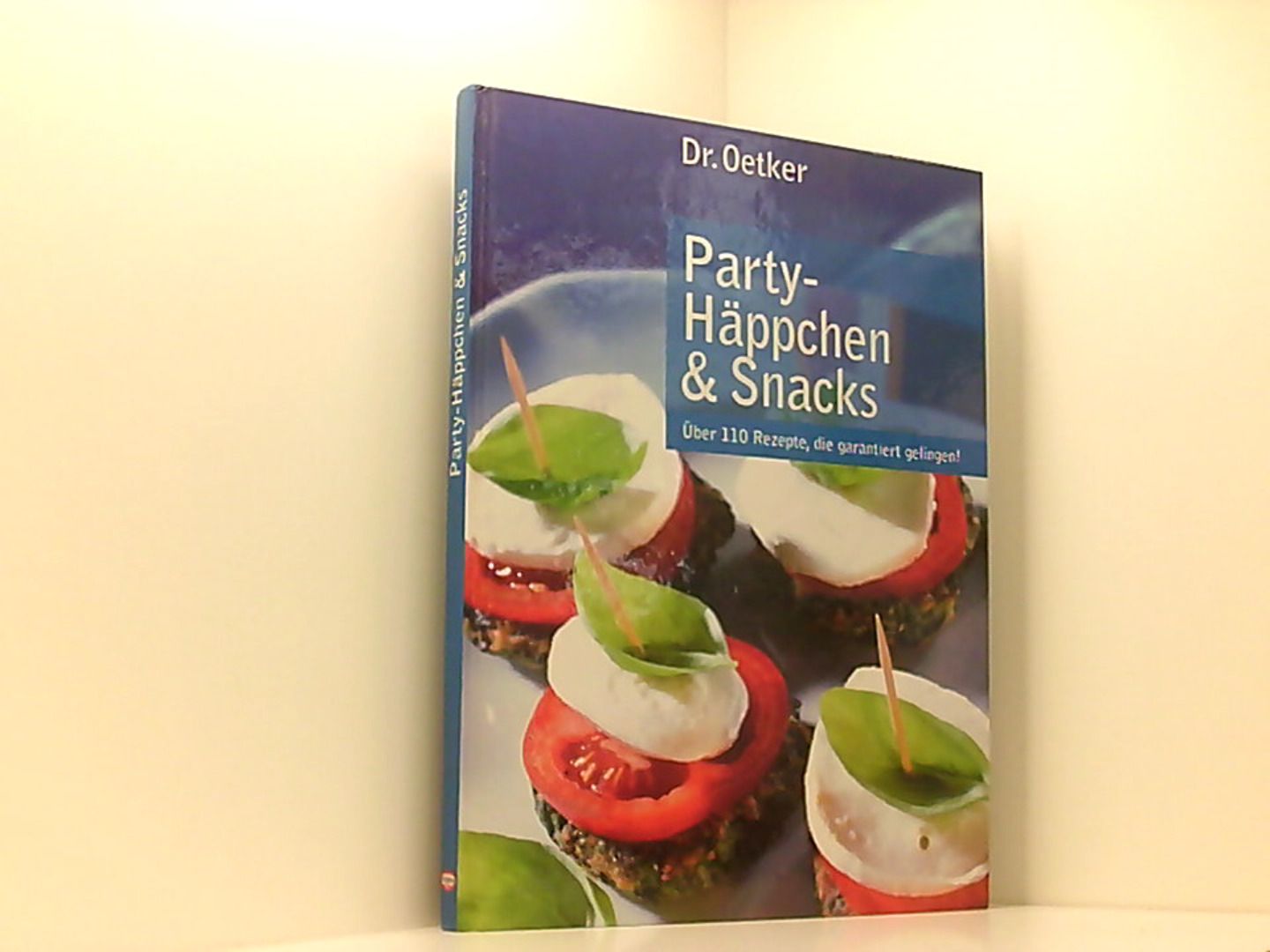 Party-Häppchen & Snacks (über 110 Rezepte, die garantiert gelingen!) - Oetker, Dr.