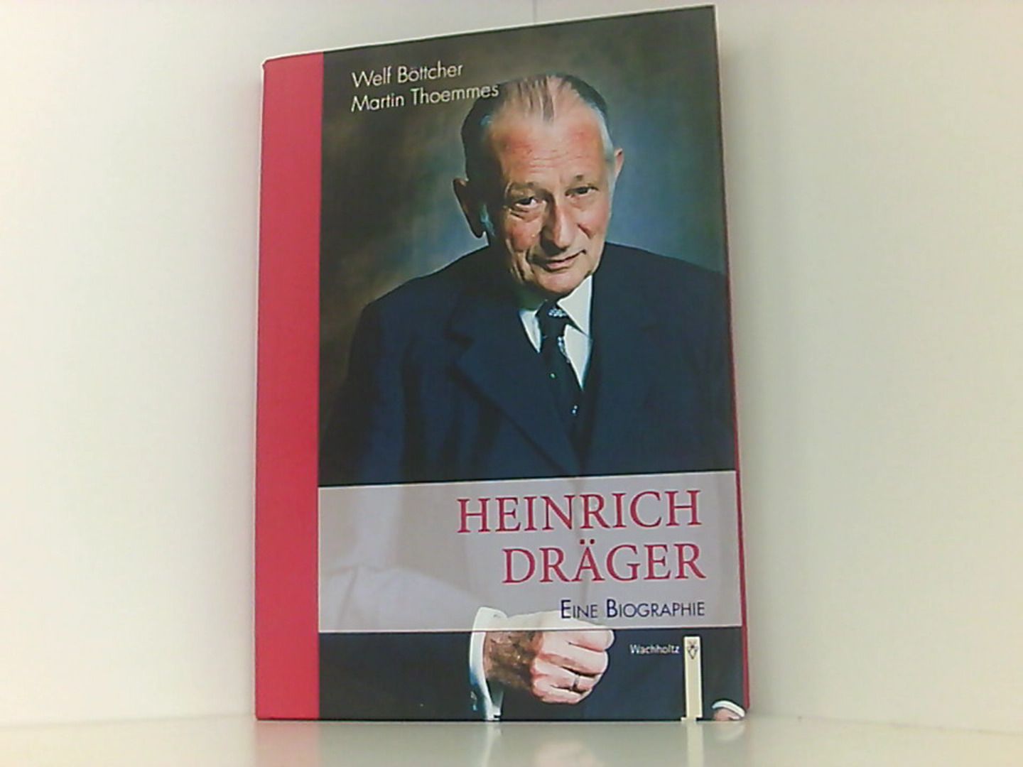 Heinrich Dräger: Eine Biographie - Böttcher, Welf und Martin Thoemmes