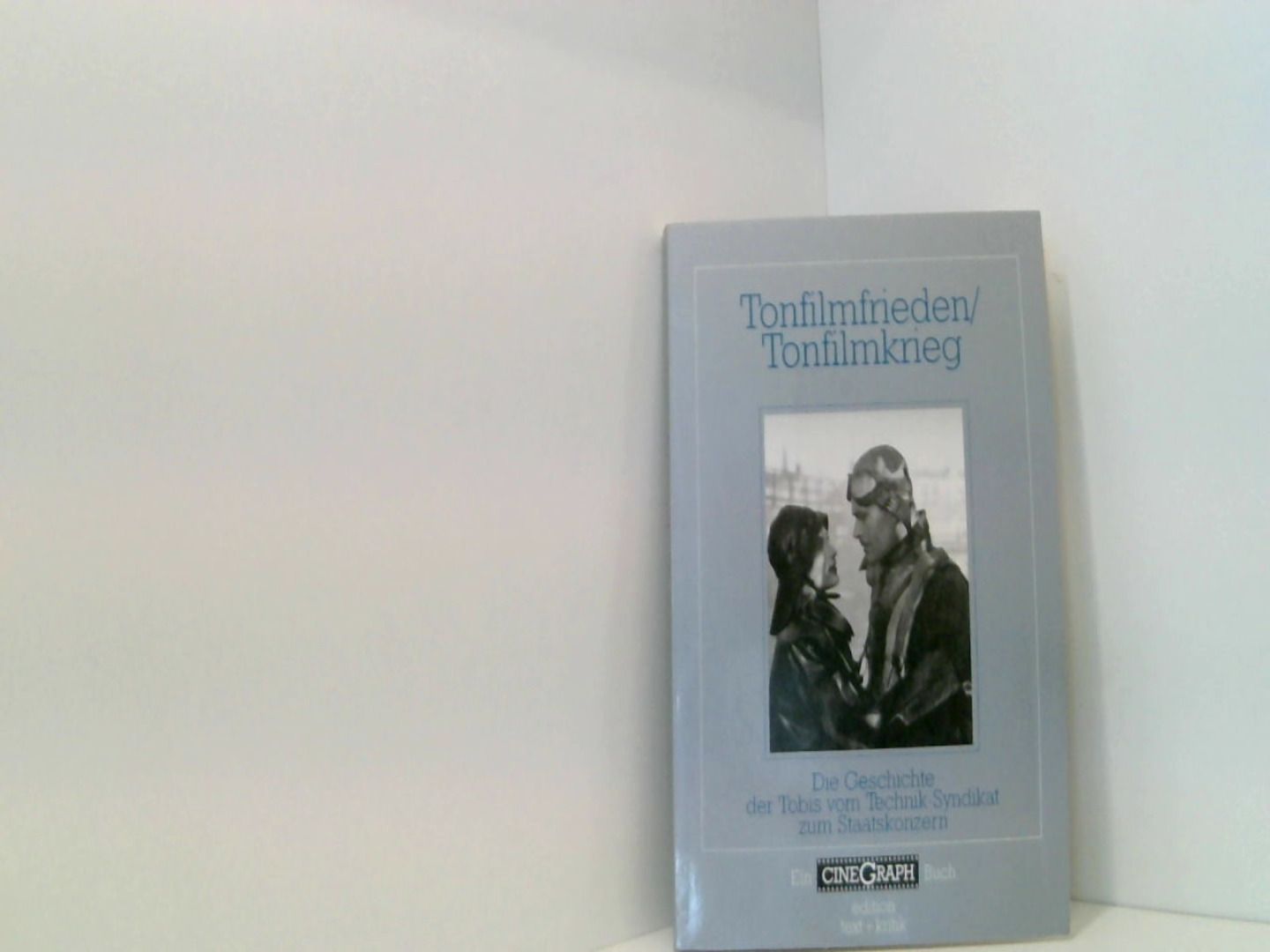 Tonfilmfrieden/Tonfilmkrieg: Die Geschichte der Tobis vom Technik-Syndikat zum Staatskonzern (CineGraph Buch) - Hans-Michael, Bock, Jacobsen Wolfgang Schöning Jörg  u. a.