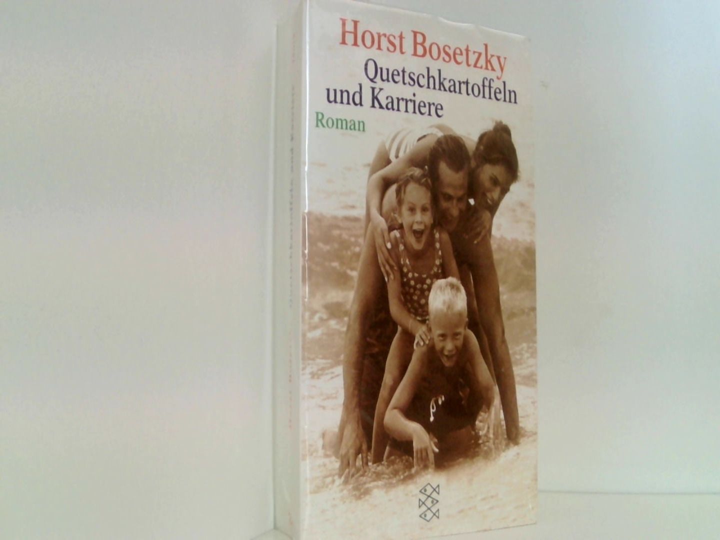 Quetschkartoffeln und Karriere: Roman - Horst, Bosetzky