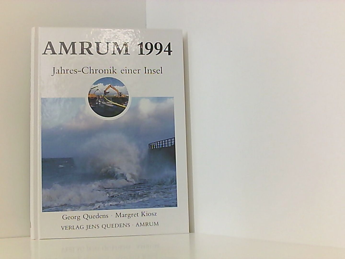 Amrum. Jahreschronik einer Insel / Amrum 1994: Jahres-Chronik einer Insel - Oömrang, Ferian, Georg Quedens Margret Kiosz  u. a.
