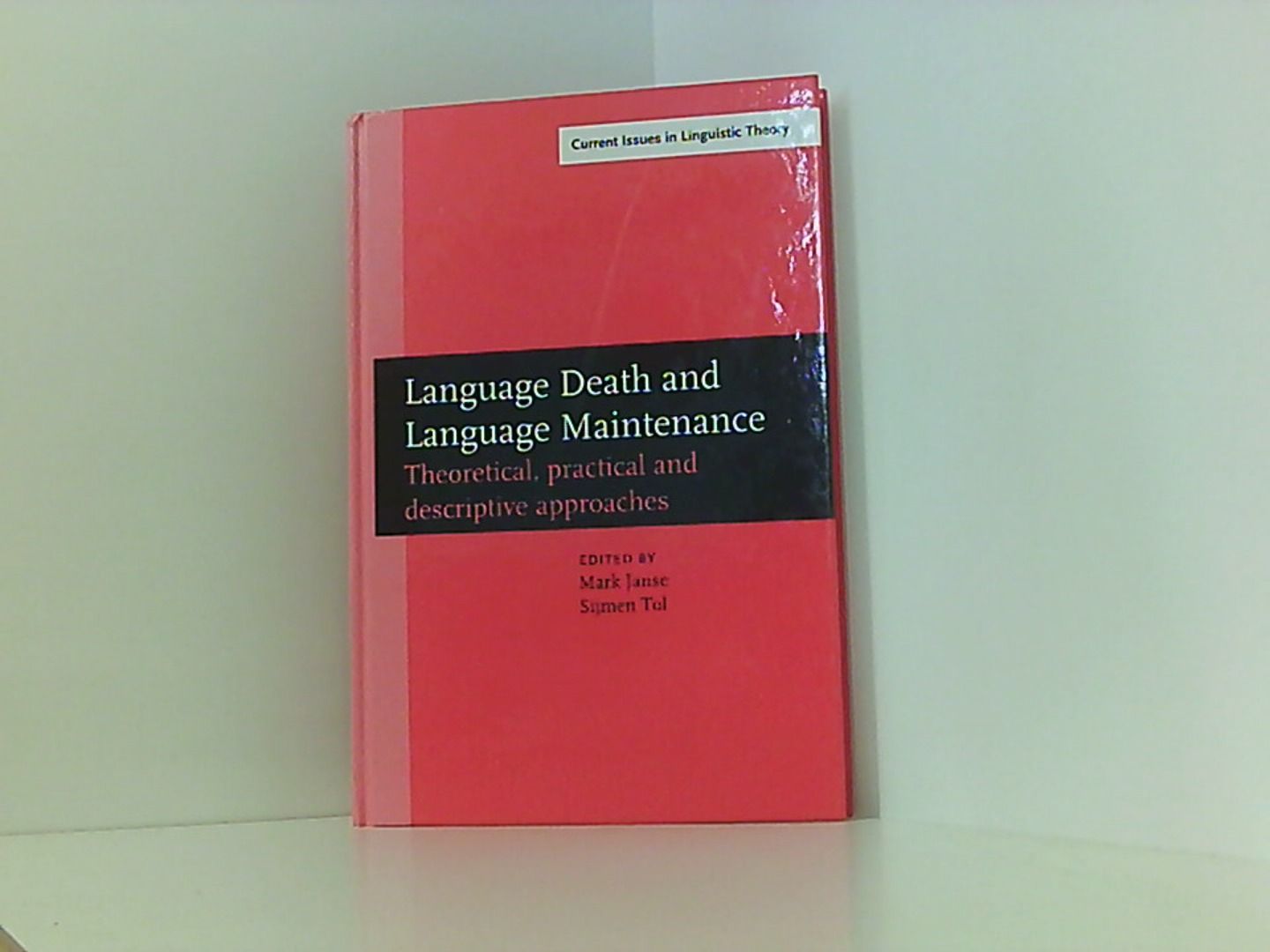 Language Death and Language Maintenance: Theoretical, Pratical...: Theoretical, practical and descriptive approaches (Current Issues in Linguistic Theory, Band 240) - Janse, Mark