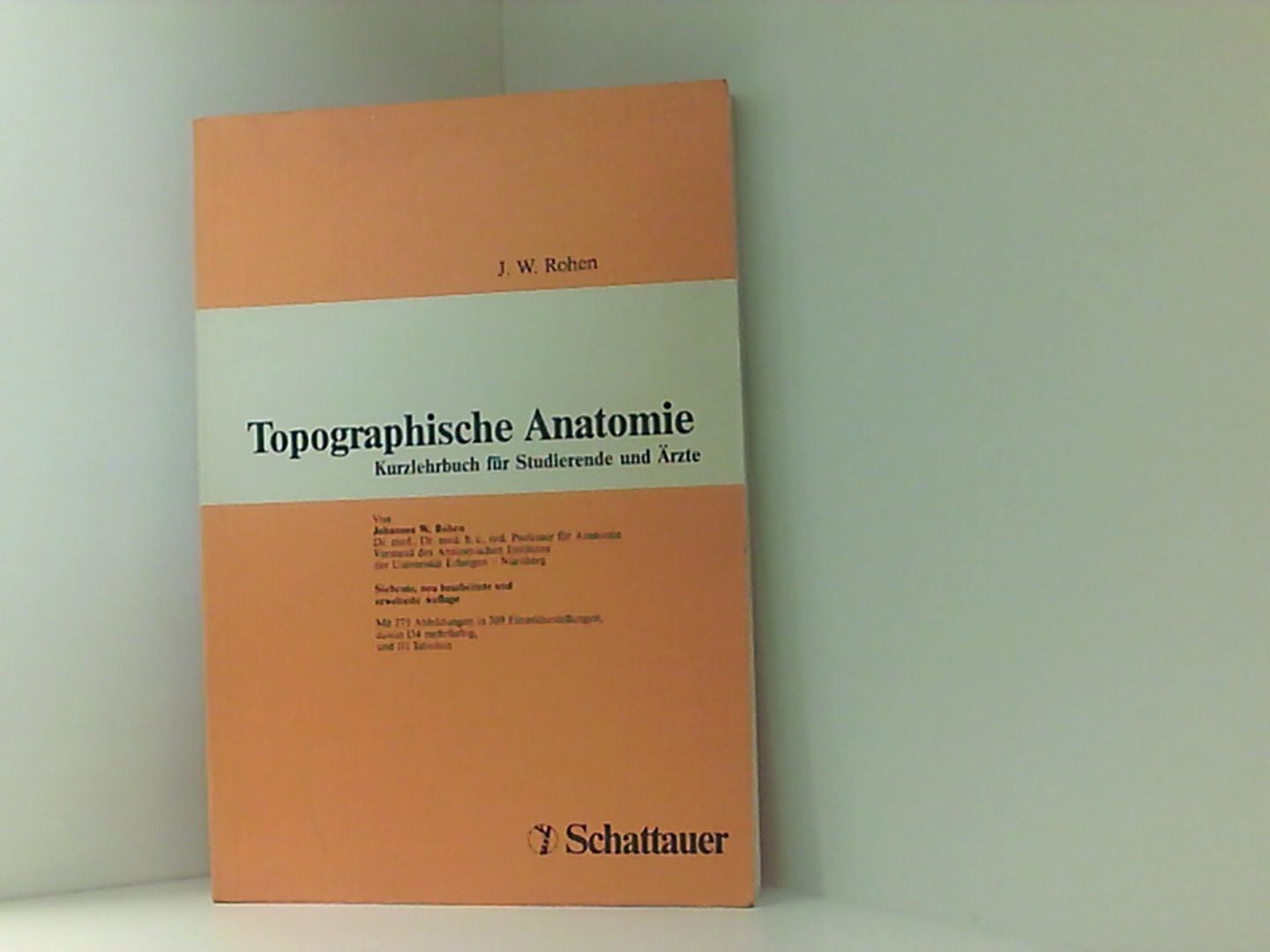 Topographische Anatomie. Kurzlehrbuch für Studierende und Ärzte - Johannes W., Rohen