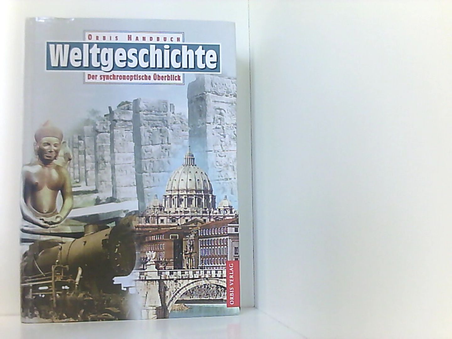 Kursbuch Weltgeschichte. Der synchronoptische Überblick - Autorenkollektiv