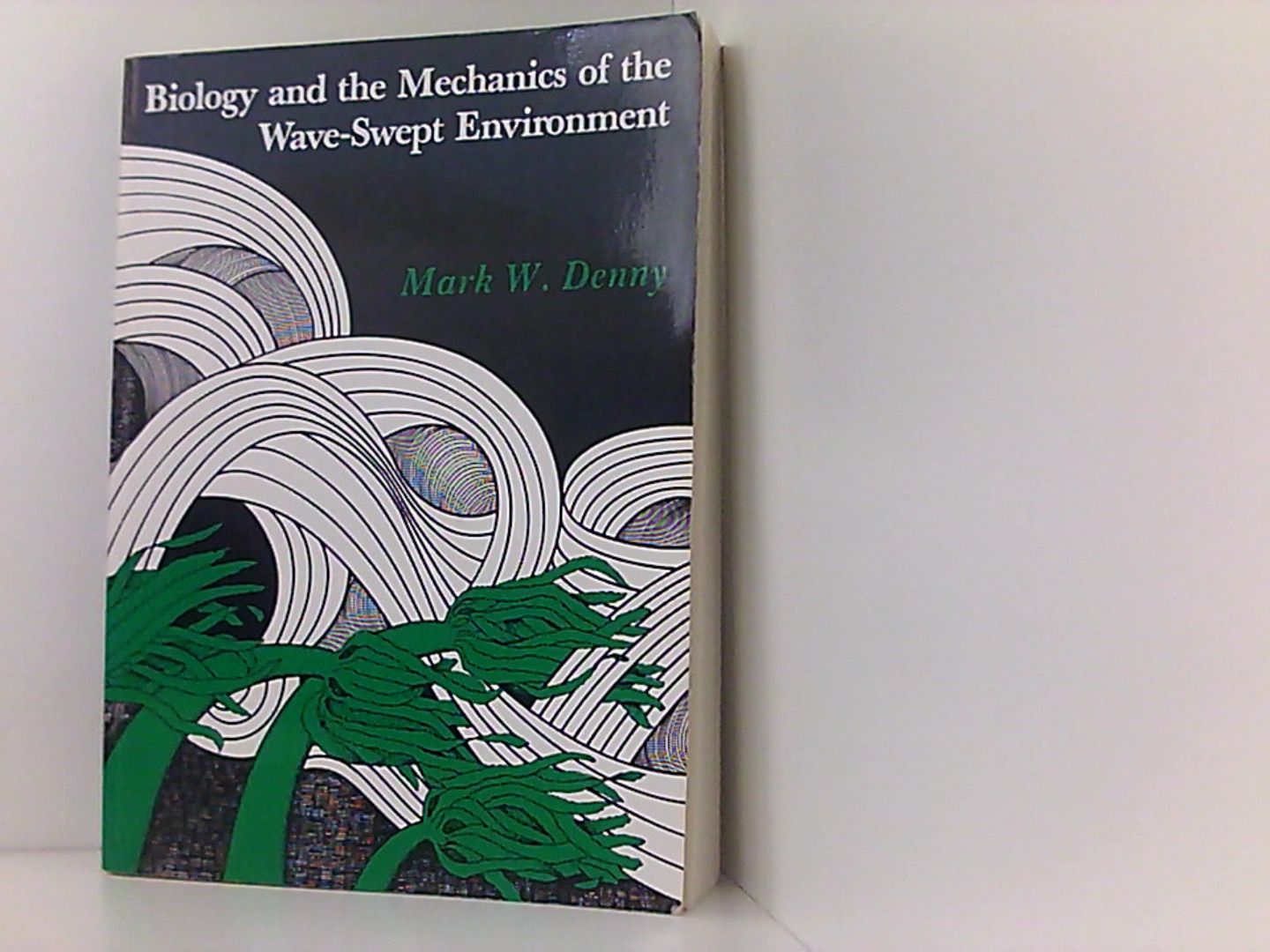 Biology and the Mechanics of the Wave-Swept Environment (Princeton Legacy Library, 917) - Denny Mark, W.