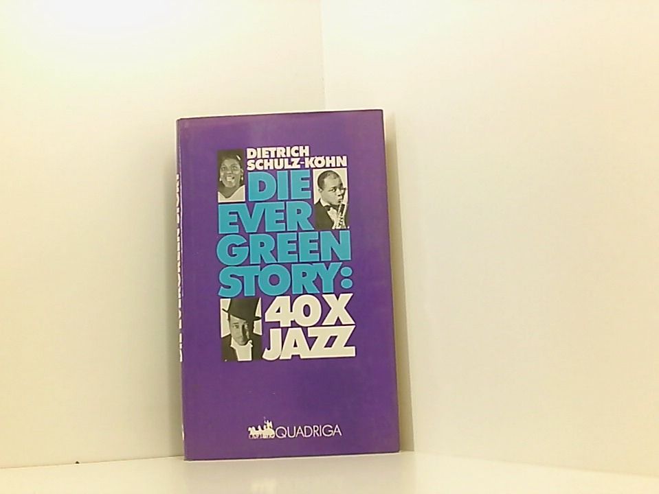 Die Evergreen- Story: 40 x Jazz - Schulz-Köhn, Dietrich