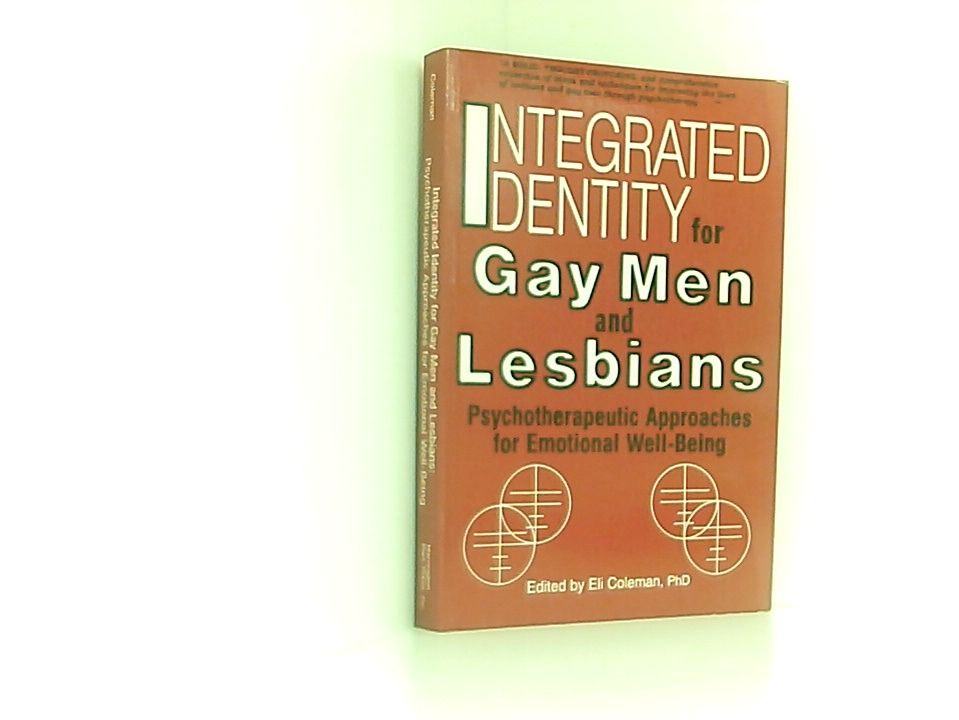Integrated Identity for Gay Men and Lesbians: Psychotherapeutic Approaches for Emotional Well Being - Dececco, John, Ph.d. und Eli Coleman