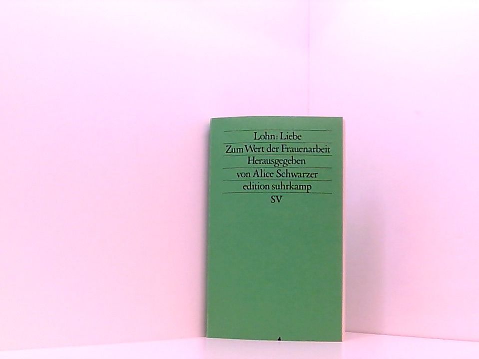 Lohn: Liebe: Zum Wert der Frauenarbeit (edition suhrkamp) - Schwarzer, Alice und Alice Schwarzer