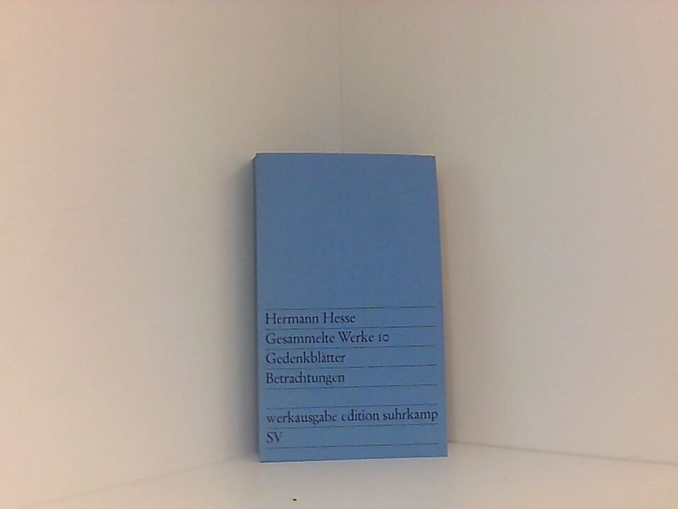 Gesammelte Werke - Band 10: Gedenkblätter - Betrachtungen. Werkausgabe Edition Suhrkamp - Hesse, Hermann