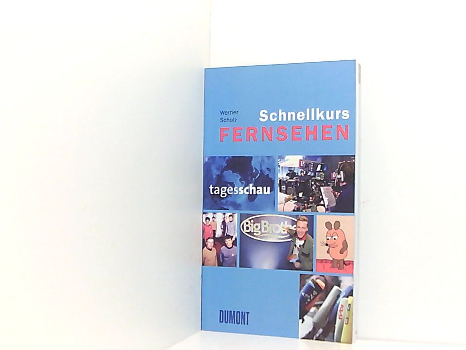 DuMont Schnellkurs Fernsehen (Schnellkurse) Werner Scholz - Scholz, Werner