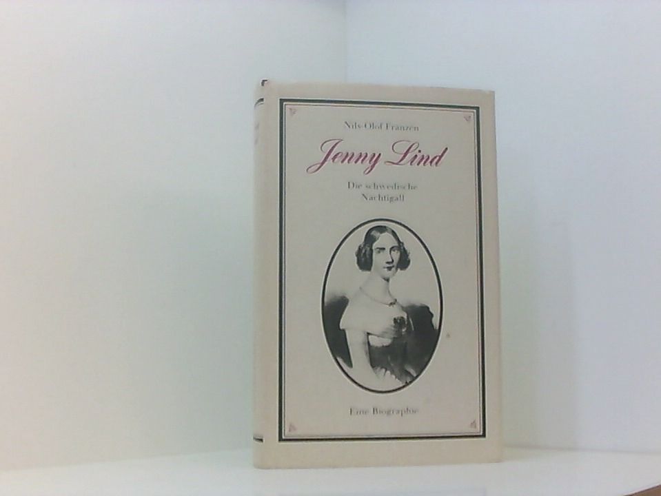Jenny Lind : die schwedische Nachtigall, eine Biographie die schwedische Nachtigall ; eine Biographie - Nils-Olof Franzen und Alfred Otto Schwede