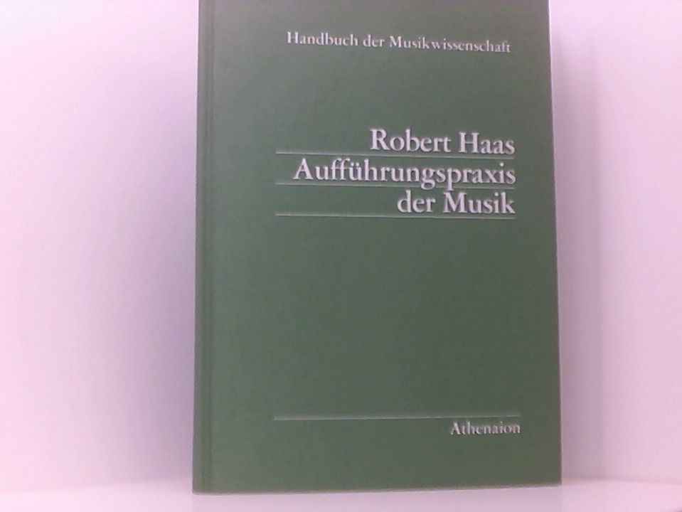 Aufführungspraxis der Musik (Handbuch der Musikwissenschaft) - Haas, Robert