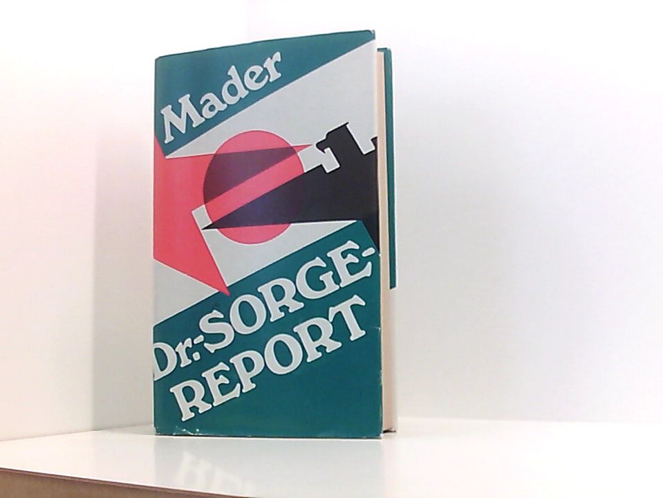 Dr.-Sorge-Report: Ein Dokumentarbericht mit ausgewählten Artikeln von Richard Sorge - Julius Mader und Richard Sorge