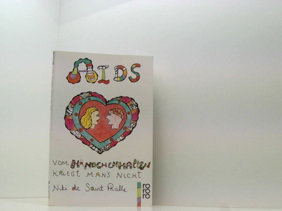 AIDS: Vom Händchenhalten kriegt man's nicht vom Händchenhalten kriegt man's nicht - Saint Phalle, Niki de und Niki de de Saint Phalle