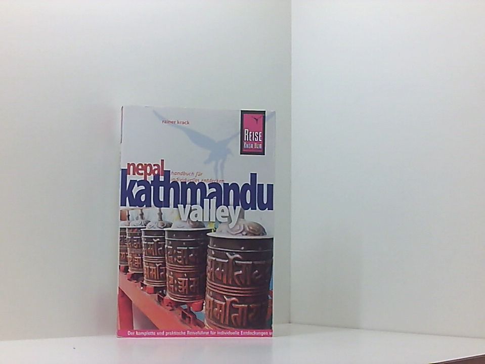Kathmandu Valley [Nepal ; Handbuch für individuelles Entdecken ; der komplette und praktische Reiseführer für individuelle Entdeckungen und Erlebnisse in Kathmandu und Umgebung] - Krack, Rainer